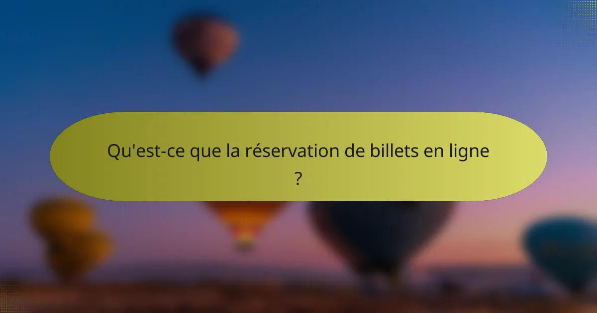 Qu'est-ce que la réservation de billets en ligne ?