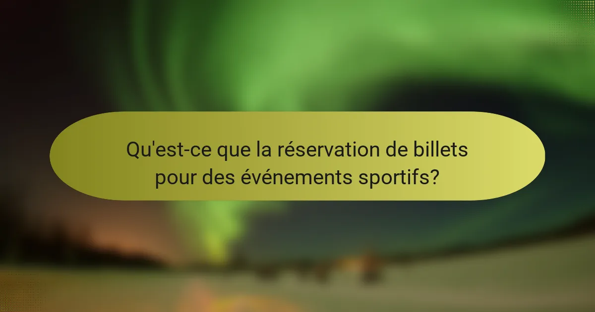 Qu'est-ce que la réservation de billets pour des événements sportifs?