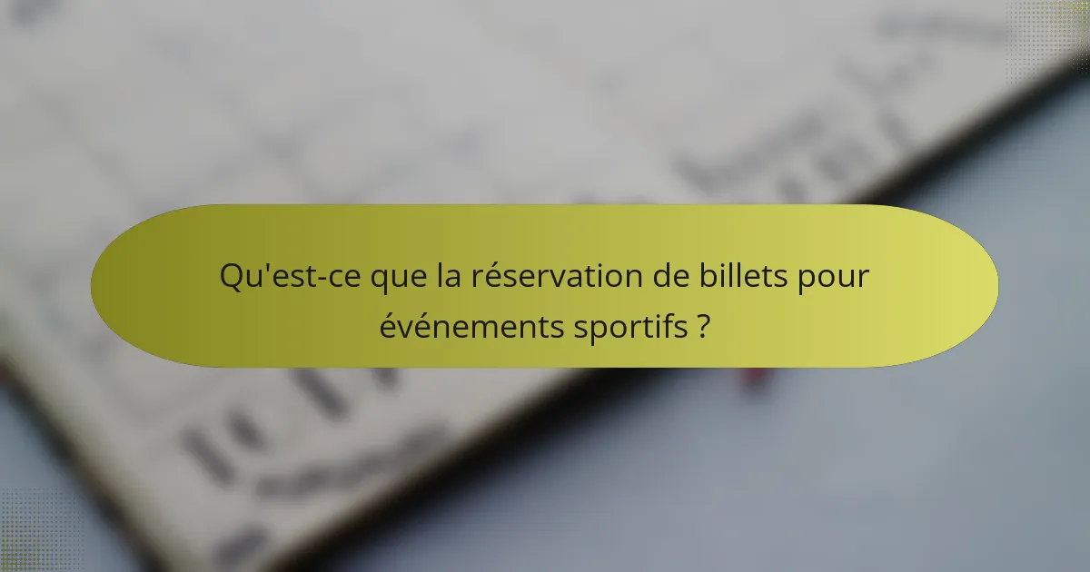 Qu'est-ce que la réservation de billets pour événements sportifs ?