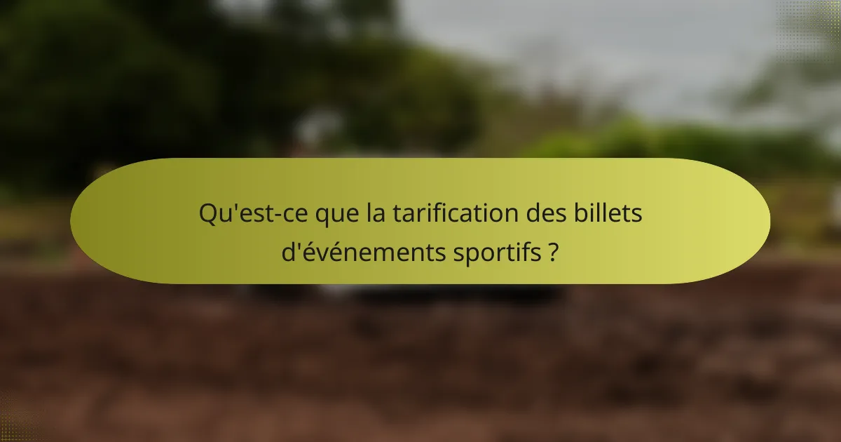 Qu'est-ce que la tarification des billets d'événements sportifs ?