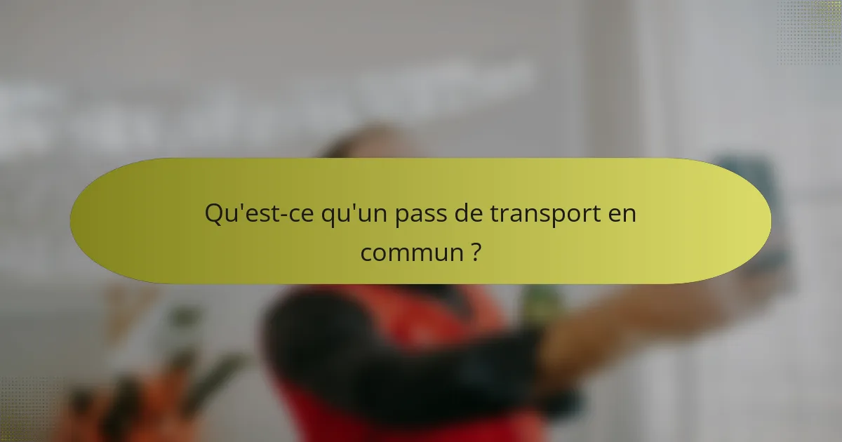 Qu'est-ce qu'un pass de transport en commun ?